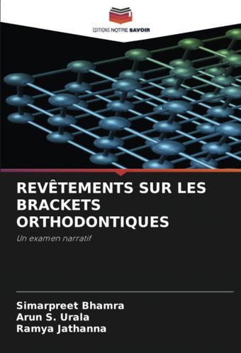 Revtements Sur Les Brackets Orthodontıques: Un Examen Narratif Bhamra, Simarpreet Editions Notre Savoir