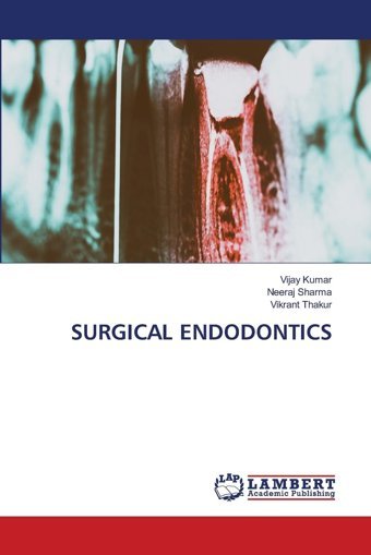 Surgıcal Endodontıcs: De Kumar, Vijay Lap Lambert Academic Publishing