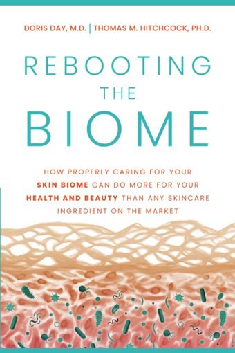 Rebooting The Biome: How Properly Caring For Your Skin Biome Can Do More For Your Health And Beauty Than Any Skincare Ingredient On The Market Day M.D., Doris Prominence Publishing
