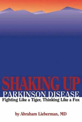 Shaking Up Parkinson'S Dis Pb: Fighting Like A Tiger, Thinking Like A Fox [Paperback] Lieberman, Abraham N. Abraham-Lieberman Jones And Bartlett Publishers