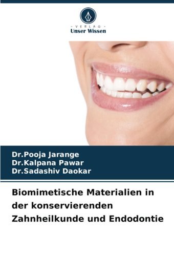 Biomimetische Materialien İn Der Konservierenden Zahnheilkunde Und Endodontie Jarange, Dr.Pooja Verlag Unser Wissen