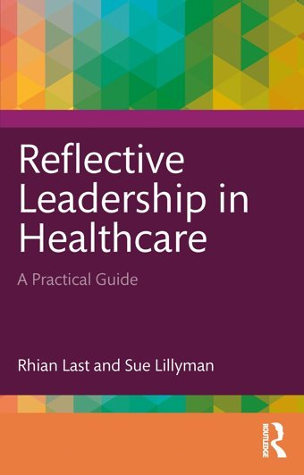 Reflective Leadership İn Healthcare: A Practical Guide Last, Rhian Routledge