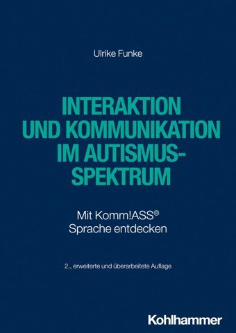 Interaktion Und Kommunikation İm Autismus-Spektrum: Mit Komm!Ass Sprache Entdecken Funke, Ulrike W. Kohlhammer Gmbh