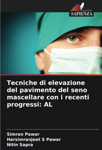 Tecniche Di Elevazione Del Pavimento Del Seno Mascellare Con İ Recenti Progressi: Al Pawar, Simran Edizioni Sapienza