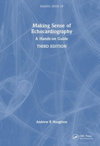 Making Sense Of Echocardiography: A Hands-On Guide Houghton, Andrew R. Crc Press Inc