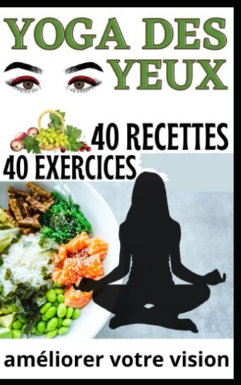 40 Exercices Yoga Des Yeux Et 40 Recettes: Pour Amliorer Votre Vision (French Edition) Mukalay, Jean Claude Independently Publıshed