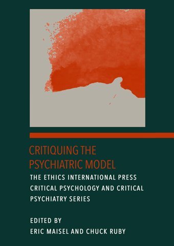 Critiquing The Psychiatric Model Maisel, Eric Ethics International Press
