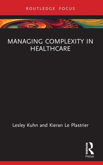 Managing Complexity İn Healthcare ( Focus On Business And Management) Kuhn, Lesley Routledge