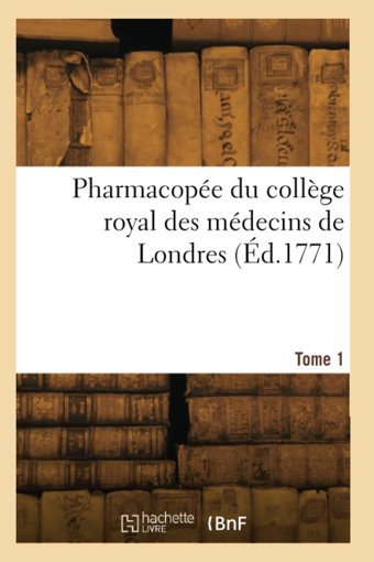 Pharmacope Du Collge Royal Des Mdecins De Londres. Tome 1 Pemberton Hachette Bnf