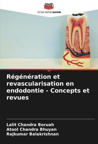 Rgnration Et Revascularisation En Endodontie Concepts Et Revues: De Boruah, Lalit Chandra Editions Notre Savoir