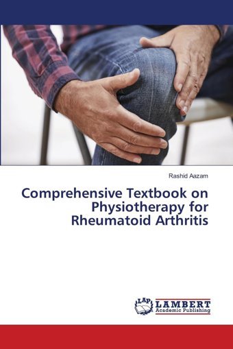 Comprehensive Textbook On Physiotherapy For Rheumatoid Arthritis Aazam, Rashid Lap Lambert Academic Publishing