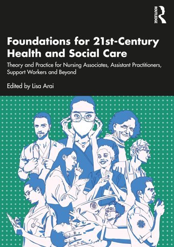 Foundations For Health And Social Care: Theory And Practice For Nursing Associates, Assistant Practitioners, Support Worker And Beyond Routledge