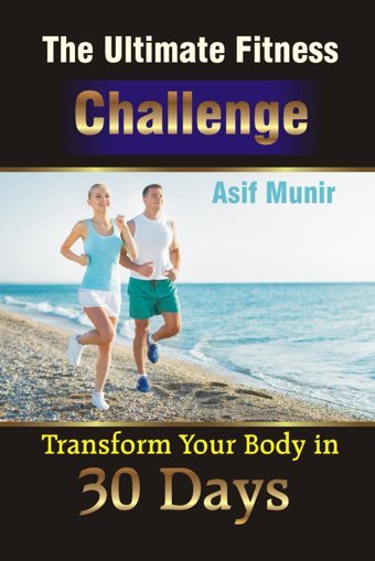 The Ultimate Fitness Challenge: Transform Your Body İn 30 Days Munir, Asif Independently Publıshed