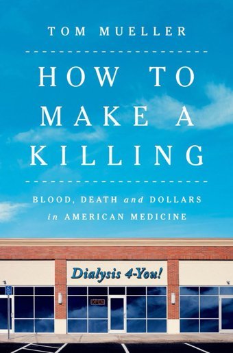 How To Make A Killing: Blood, Death And Dollars İn American Medicine Mueller, Tom W. W. Norton & Company