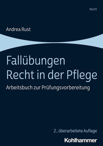 Fallübungen Recht İn Der Pflege: Arbeitsbuch Zur Prüfungsvorbereitung Rust, Andrea W. Kohlhammer Gmbh