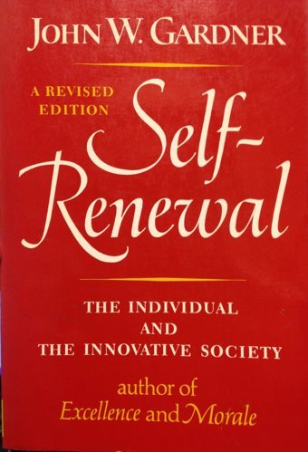 Self-Renewal: The Individual And The Innovative Society John W. Gardner W. W. Norton & Company