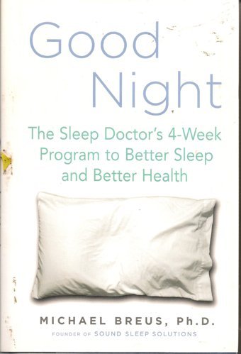 Good Night: The Sleep Doctor'S 4-Week Program To Better Sleep And Better Health Breus, Dr. Michael Dutton Adult