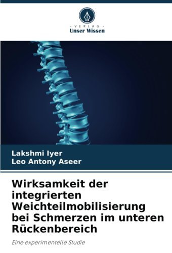 Wirksamkeit Der İntegrierten Weichteilmobilisierung Bei Schmerzen İm Unteren Rückenbereich: Eine Experimentelle Studie Iyer, Lakshmi Verlag Unser Wissen