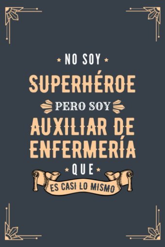 Cuaderno De Notas No Soy Superhroe Pero Soy Auxiliar De Enfermera Que Es Casi Lo Mismo: Diario Y Libreta De Apuntes Regalo Para Hombre Auxiliar De Regalo Para Estudiantes De Enfermera Badzın Cuadernos Independently Publıshed