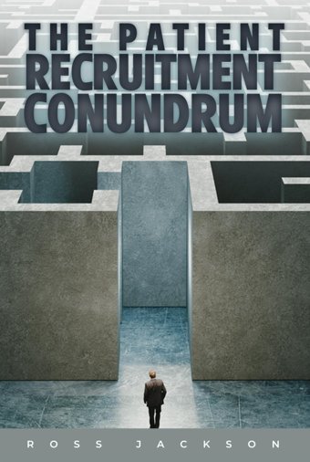 The Patient Recruitment Conundrum Jackson, Ross Independently Publıshed