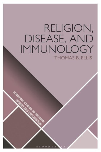 Religion, Disease, And Immunology Ellis, Thomas B. Bloomsbury Academic