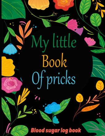 My Little Book Of Pricks Blood Sugar Log Book: For Diabetics Ouachhal, Hamza Independently Publıshed