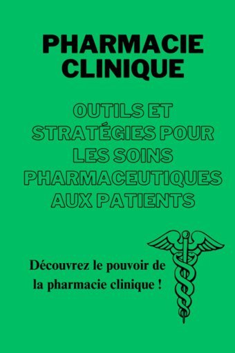 Pharmacıe Clınıque : Outıls Et Stratgıes Pour Les Soıns Pharmaceutıques Aux Patıents (French Edition) Ulloque, Lf Independently Publıshed