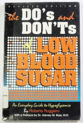 The Do'S And Don'T S Of Low Blood Sugar: An Everyday Guide To Hypoglycemia Ruggiero, Roberta Frederick Fell
