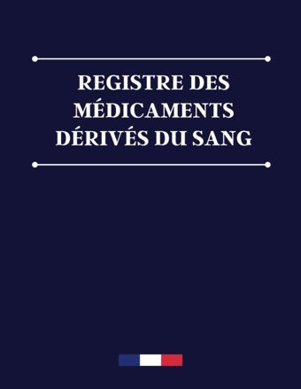 Registre Des Mdicaments Drivs Du Sang: Conforme Au Code De La Sant Publique Editions Fr, Mds Independently Publıshed