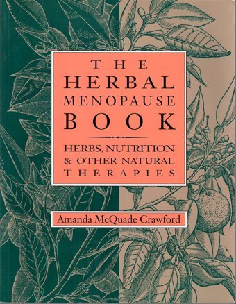 The Herbal Menopause Book: Herbs, Nutrition And Other Natural Therapies Crawford, Amanda M. Crossing Press