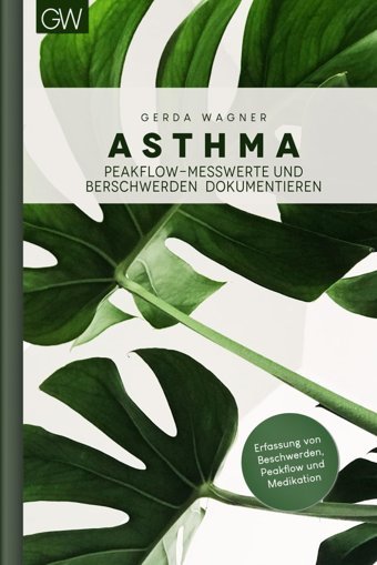 Asthma: Tagebuch Zur Dokumentation Von Peak-Flow-Messwerten Bei Asthma, Copd, Akute Bronchitis, Lungenemphysem | Motiv: Monstera Wagner, Gerda Independently Publıshed