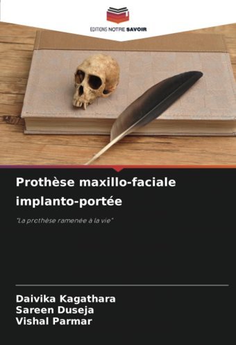 Prothse Maxillo-Faciale İmplanto-Porte: La Prothse Ramene La Vie Kagathara, Daivika Editions Notre Savoir