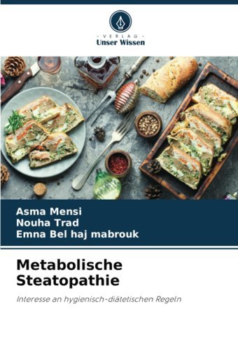 Metabolische Steatopathie: Interesse An Hygienisch-Ditetischen Regeln Mensi, Asma Verlag Unser Wissen