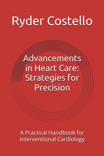 Advancements İn Heart Care: Strategies For Precision: A Practical Handbook For Interventional Cardiology Costello, Dr. Ryder Independently Publıshed