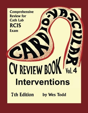 Cv Review Book Volume 4: Interventions: Cardiovascular Invasive Therapies (Todd'S Cardiovascular Review, Band 4) Todd Rcıs, J Wesley Independently Publıshed