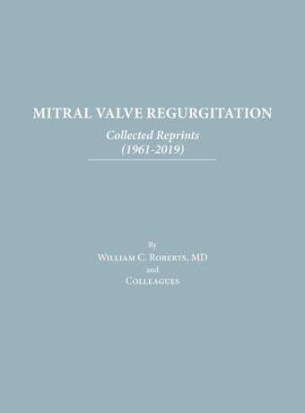 Mitral Valve Regurgitation: Collected Reprints: Collected Reprints Roberts, William C Baylor University Medical Center