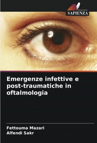 Emergenze İnfettive E Post-Traumatiche İn Oftalmologia: De Mazari, Fettouma Edizioni Sapienza