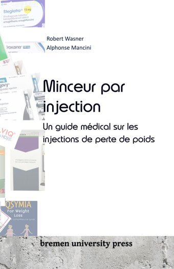 Minceur Par İnjection: Un Guide Mdical Sur Les İnjections De Perte De Poids Wasner, Robert Bremen University Press