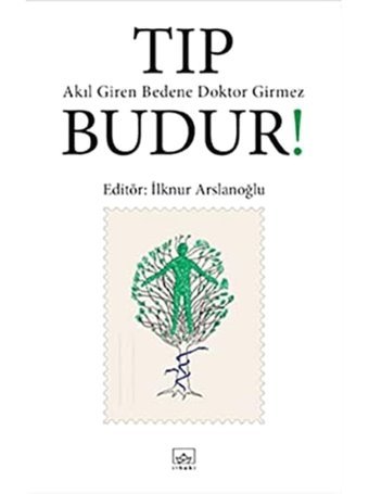 Tıp Budur Akıl Giren Bedene Doktor Girmez İlknur Arslanoğlu İthaki Yayınları
