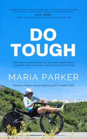 Do Tough: What Race Across America And My Sister'S Brain Cancer Taught Me About Endurance And How To Do Hard Things Parker, Maria Independently Publıshed