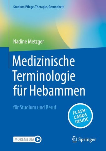 Medizinische Terminologie Für Hebammen: Für Studium Und Beruf (Studium Pflege, Therapie, Gesundheit) (German Edition) Metzger, Nadine Springer