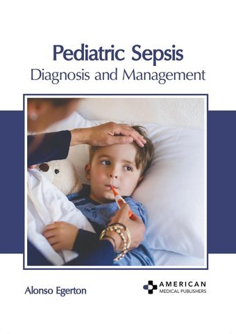 Pediatric Sepsis: Diagnosis And Management American Medical Publishers