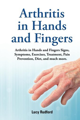 Arthritis İn Hands And Fingers. Hardcover. Arthritis İn Hands And Fingers Signs, Symptoms, Exercises, Treatment, Pain Prevention, Diet And Much More.: Hardcover Version Rudford, Lucy Zoodoo Publishing