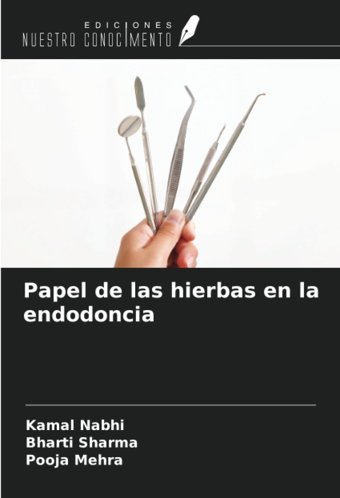 Papel De Las Hierbas En La Endodoncia Nabhi, Kamal Ediciones Nuestro Conocimiento