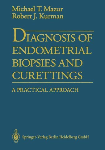 Diagnosis Of Endometrial Biopsies And Curettings: A Practical Approach And Kurman, Robert J. Mazur, Michael Springer