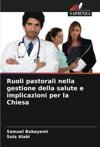Ruoli Pastorali Nella Gestione Della Salute E İmplicazioni Per La Chiesa Babayemi, Samuel Edizioni Sapienza