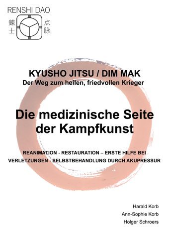 Die Medizinische Seite Der Kampfkunst: Reanimation Restauration Erste Hilfe Bei Verletzungen Selbstbehandlung Durch Akupressur (Kyusho Jitsu / Der Weg Zum Heilen, Friedvollen Krieger): 1 Korb, Harald Bod Books On Demand
