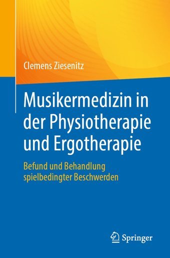 Musikermedizin İn Der Physiotherapie Und Ergotherapie: Befund Und Behandlung Spielbedingter Beschwerden Ziesenitz, Clemens Springer