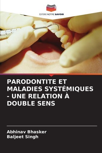 Parodontıte Et Maladıes Systmıques Une Relatıon Double Sens Bhasker, Abhinav Editions Notre Savoir