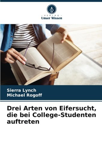 Drei Arten Von Eifersucht, Die Bei College-Studenten Auftreten (German Edition) Lynch, Sierra Verlag Unser Wissen